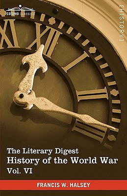 The Literary Digest History of the World War, Vol. VI (in Ten Volumes, Illustrated): Compiled from Original and Contemporary Sources: American, Britis