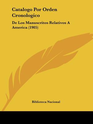 Catalogo Por Orden Cronologico: De Los Manuscritos Relativos A America (1905)