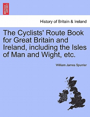 The Cyclists' Route Book for Great Britain and Ireland, Including the Isles of Man and Wight, Etc.