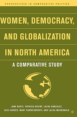 Women, Democracy, and Globalization in North America: A Comparative Study
