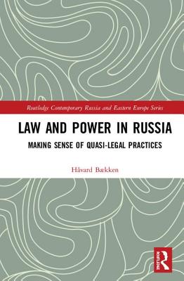Law and Power in Russia: Making Sense of Quasi-Legal Practices