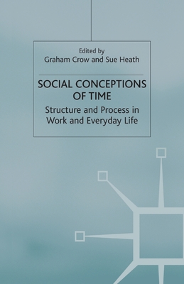 Social Conceptions of Time: Structure and Process in Work and Everyday Life