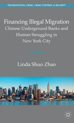 Financing Illegal Migration: Chinese Underground Banks and Human Smuggling in New York City