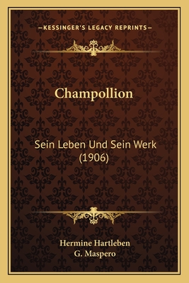 Champollion: Sein Leben Und Sein Werk (1906)