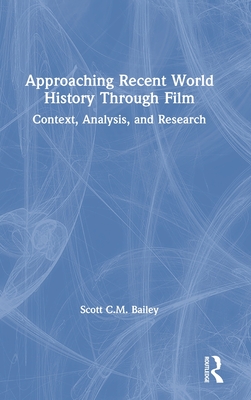 Approaching Recent World History Through Film: Context, Analysis, and Research