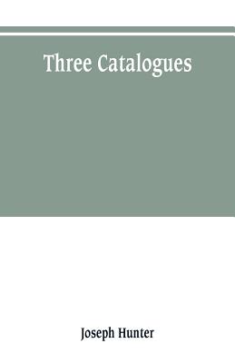 Three catalogues: describing the contents of the Red Book of the Exchequer, of the Dodsworth manuscripts in the Bodleian Library, and of