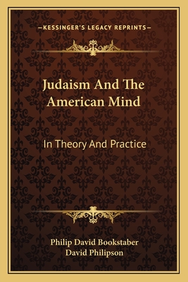 Judaism And The American Mind: In Theory And Practice
