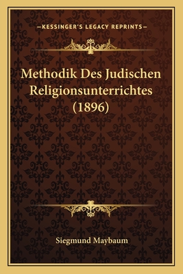 Methodik Des Judischen Religionsunterrichtes (1896)