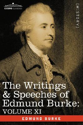 The Writings & Speeches of Edmund Burke: Volume XI - Speeches in the Impeachment of Warren Hastings, Esq. (Continued); Speech in General Reply