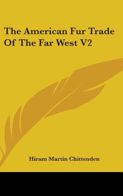 The American Fur Trade Of The Far West V2