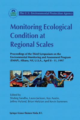 Monitoring Ecological Condition at Regional Scales: Proceedings of the Third Symposium on the Environmental Monitoring and Assessment Program (Emap) A