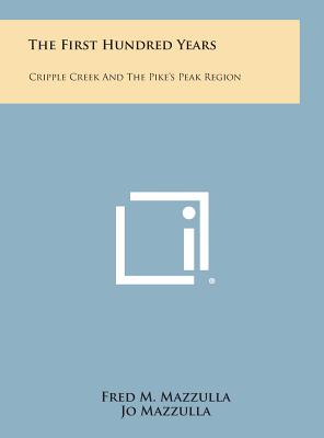 The First Hundred Years: Cripple Creek and the Pike's Peak Region