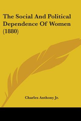 The Social And Political Dependence Of Women (1880)