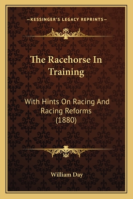 The Racehorse In Training: With Hints On Racing And Racing Reforms (1880)