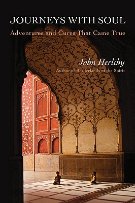 Journeys With Soul: Adventures and Cures That Came True