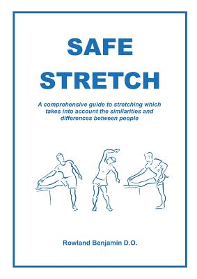 Safe Stretch: A comprehensive guide to stretching which takes into account the similarities and differences between people