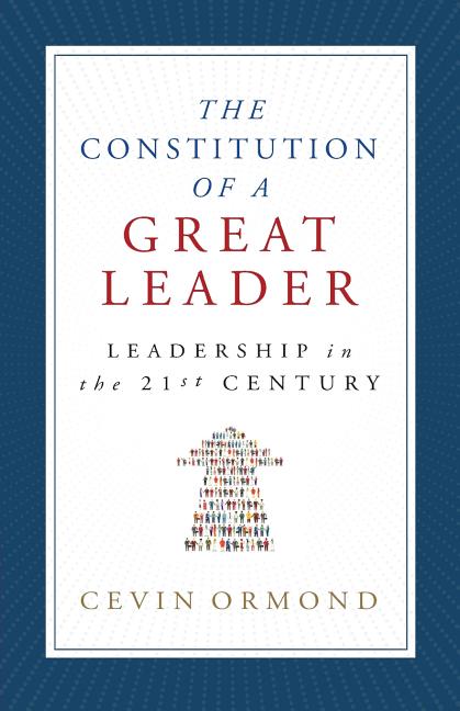 The Constitution of a Great Leader: Leadership in the 21st Century