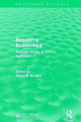 Resource Economics: Selected Works of Orris C. Herfindahl