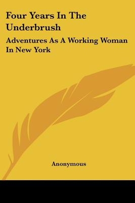 Four Years In The Underbrush: Adventures As A Working Woman In New York