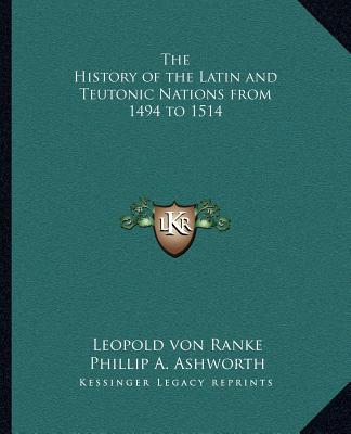 The History of the Latin and Teutonic Nations from 1494 to 1514