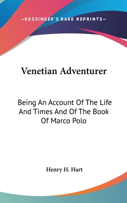 Venetian Adventurer: Being An Account Of The Life And Times And Of The Book Of Marco Polo