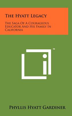 The Hyatt Legacy: The Saga of a Courageous Educator and His Family in California