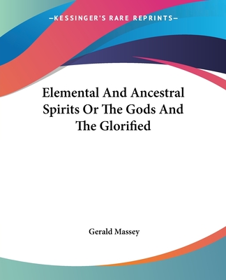 Elemental And Ancestral Spirits Or The Gods And The Glorified