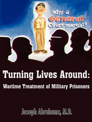 Turning Lives Around: Wartime Treatment of Military Prisoners