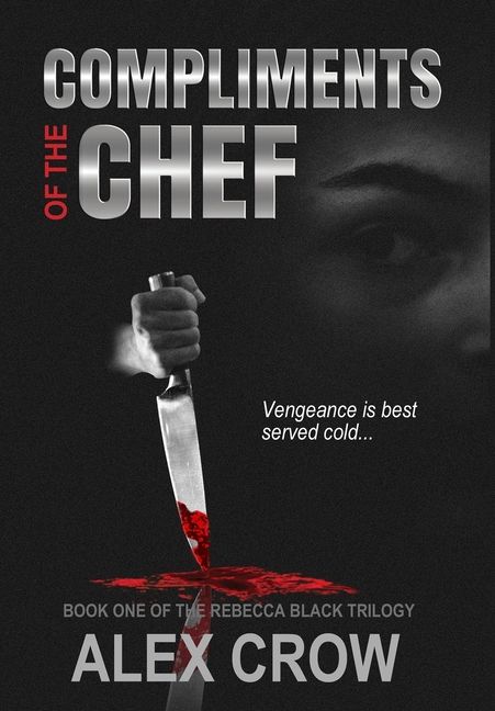 Compliments of the Chef: Book 1 of The Rebecca Black Trilogy