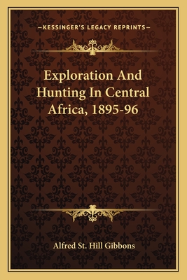 Exploration And Hunting In Central Africa, 1895-96