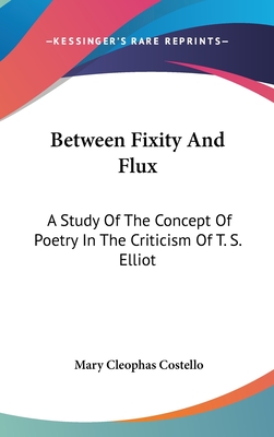 Between Fixity And Flux: A Study Of The Concept Of Poetry In The Criticism Of T. S. Elliot