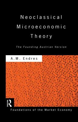 Neoclassical Microeconomic Theory: The Founding Austrian Vision