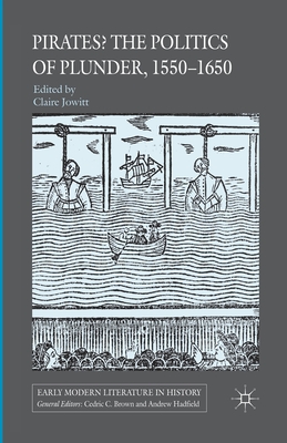 Pirates? the Politics of Plunder, 1550-1650