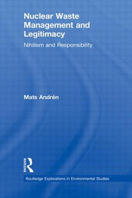 Nuclear Waste Management and Legitimacy: Nihilism and Responsibility