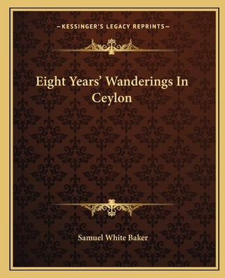 Eight Years' Wanderings In Ceylon