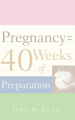 Pregnancy = 40 Weeks of Preparation