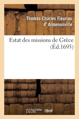 Estat des missions de Grèce présenté à nos seigneurs les archevesques, evesques: et députéz du clergé de France, en l'année 1695