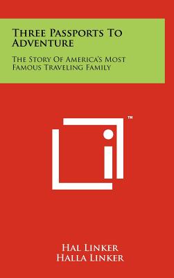Three Passports To Adventure: The Story Of America's Most Famous Traveling Family