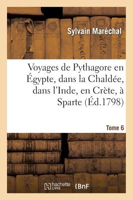 Voyages de Pythagore en Égypte, dans la Chaldée, dans l'Inde, en Crète, à Sparte. Tome 6: , en Sicile, à Rome, à Carthage, à Marseille et dans les Gau