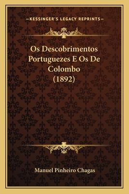 Os Descobrimentos Portuguezes E Os De Colombo (1892)