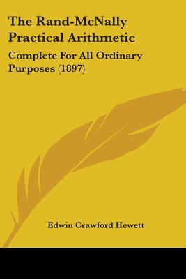 The Rand-McNally Practical Arithmetic: Complete For All Ordinary Purposes (1897)