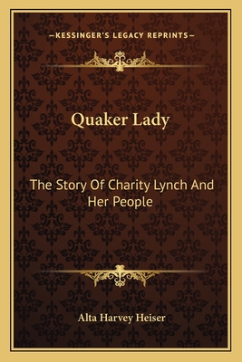 Quaker Lady: The Story Of Charity Lynch And Her People