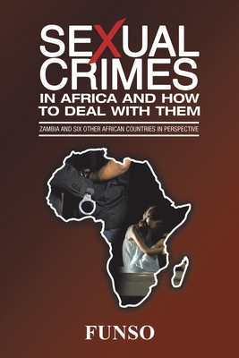Sexual Crimes in Africa and How to Deal with Them: Zambia and Six Other African Countries in Perspective