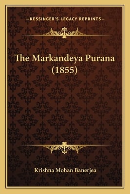 The Markandeya Purana (1855)