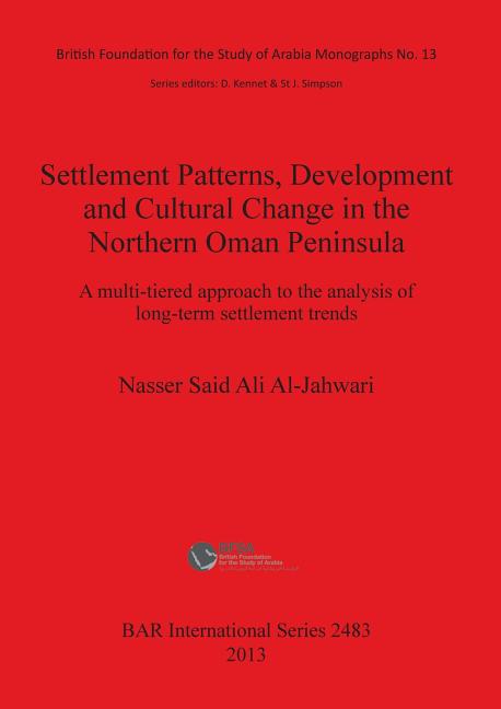 Settlement Patterns, Development and Cultural Change in Northern Oman Peninsula: A multi-tiered approach to the analysis of long-term settlement trend