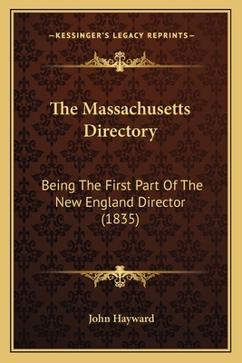 The Massachusetts Directory: Being The First Part Of The New England Director (1835)
