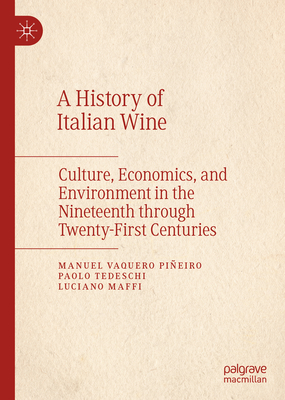 A History of Italian Wine: Culture, Economics, and Environment in the Nineteenth Through Twenty-First Centuries