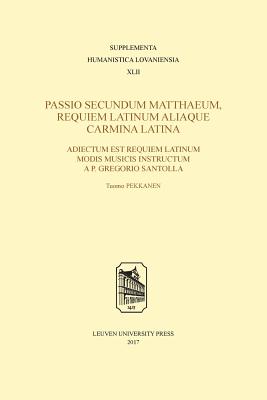 Passio secundum Matthaeum, Requiem Latinum aliaque carmina Latina: Adiectum est Requiem Latinum modis musicis instructum a P. Gregorio Santolla