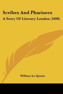 Scribes And Pharisees: A Story Of Literary London (1898)