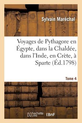 Voyages de Pythagore en Égypte, dans la Chaldée, dans l'Inde, en Crète, à Sparte. Tome 4: , en Sicile, à Rome, à Carthage, à Marseille et dans les Gau